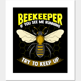 Beekeeper: If You See Me Running Try To Keep Up Posters and Art